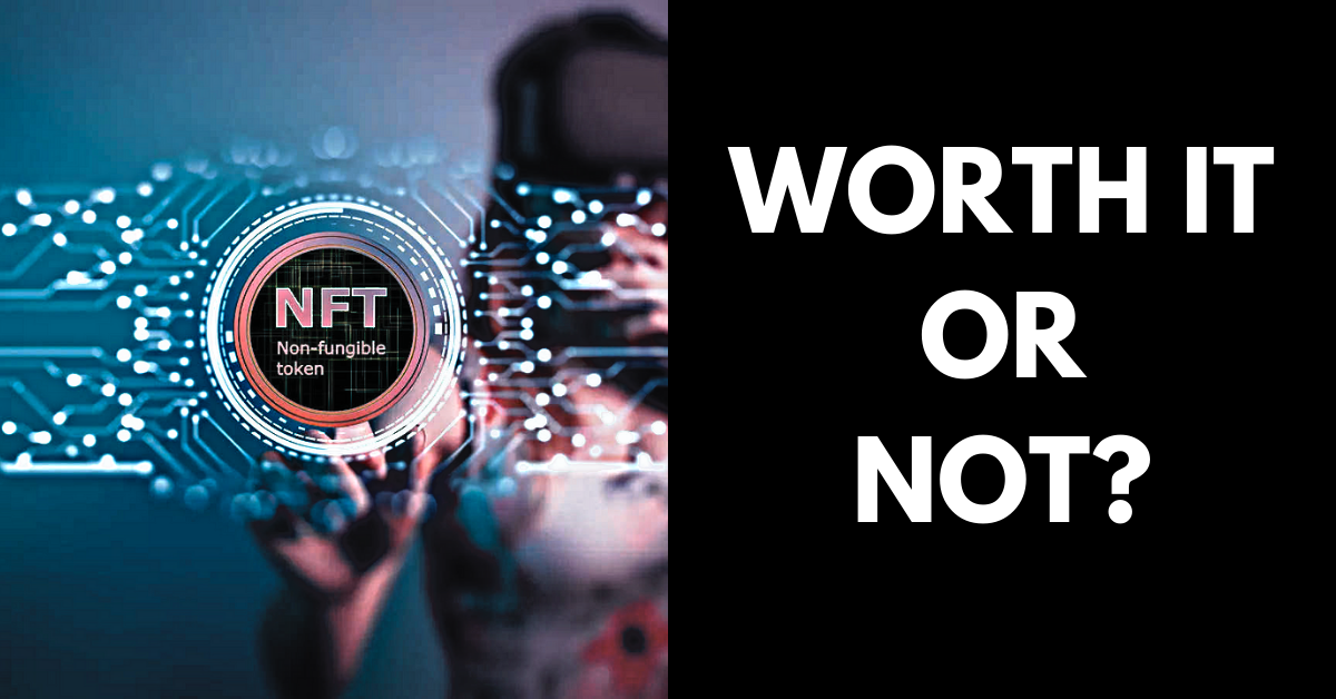 Is NFT worth it or not?